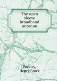 The open sleeve broadband antenna.