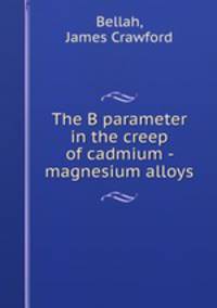The B parameter in the creep of cadmium - magnesium alloys.