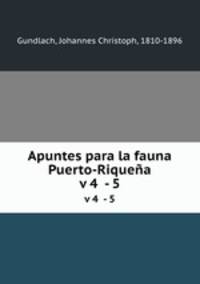 Apuntes para la fauna Puerto-Riquea. v 4 - 5
