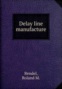 Delay line manufacture.