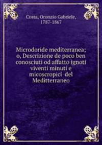 Microdoride mediterranea; o, Descrizione de poco ben conosciuti od affatto ignoti viventi minuti e micoscropici del Meditterraneo