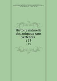 Histoire naturelle des animaux sans vertbres . t 13