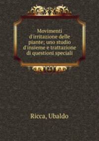 Movimenti d`irritazione delle piante; uno studio d`insieme e trattazione di questioni speciali