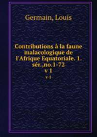 Contributions la faune malacologique de l`Afrique Equatoriale. 1.sr.,no.1-72. v 1