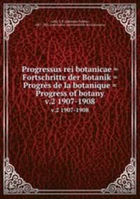 Progressus rei botanicae = Fortschritte der Botanik = Progrs de la botanique = Progress of botany. v.2 1907-1908