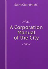 A Corporation Manual of the City.