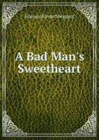 A Bad Man`s Sweetheart