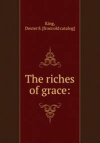 The riches of grace: