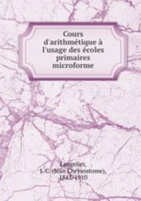 Cours d`arithmtique l`usage des coles primaires microforme