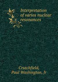 Interpretation of varios nuclear resonances.