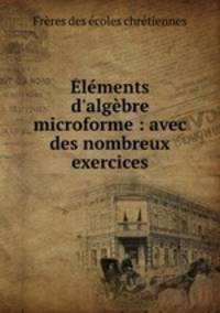 lments d`algbre microforme : avec des nombreux exercices
