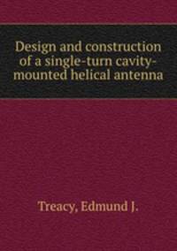 Design and construction of a single-turn cavity-mounted helical antenna.