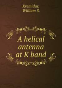 A helical antenna at K band.