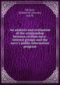 An analysis and evaluation of the relationship between civilian navy-interest groups and the navy`s public information program