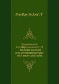 Experimental investigation of a 2 1/8" - diameter constant-area aerothermopressor with supersonic inlet.