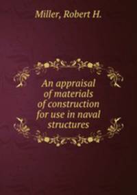 An appraisal of materials of construction for use in naval structures.