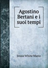 Agostino Bertani e i suoi tempi