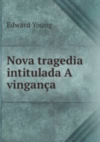Nova tragedia intitulada A vingana.
