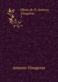 Obras de D. Antonio Vinageras.. 1