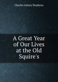 A Great Year of Our Lives at the Old Squire`s