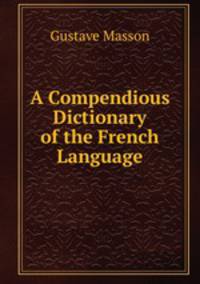 A Compendious Dictionary of the French Language