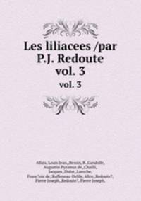 Les liliacees /par P.J. Redoute.. vol. 3
