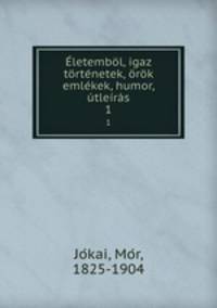 letembl, igaz trtnetek, rk emlkek, humor, tlers. 1