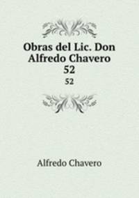 Obras del Lic. Don Alfredo Chavero. 52