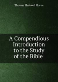 A Compendious Introduction to the Study of the Bible .