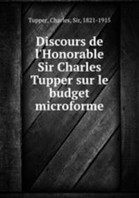 Discours de l`Honorable Sir Charles Tupper sur le budget microforme