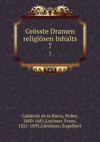 Grsste Dramen religisen Inhalts. 7