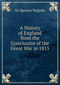 A History of England from the Conclusion of the Great War in 1815