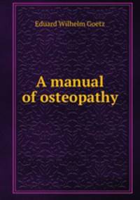 A manual of osteopathy