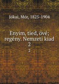 Enyim, tied, v; regny. Nemzeti kiad. 2