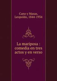 La mariposa : comedia en tres actos y en verso