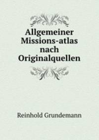 Allgemeiner Missions-atlas nach Originalquellen