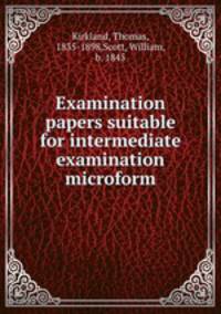 Examination papers suitable for intermediate examination microform