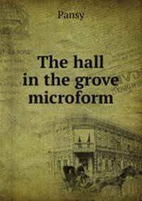The hall in the grove microform