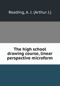 The high school drawing course, linear perspective microform