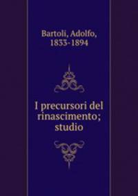 I precursori del rinascimento; studio