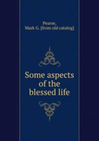 Some aspects of the blessed life