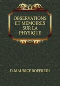 OBSERVATIONS ET MEMOIRES SUR LA PHYSIQUE