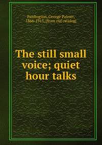 The still small voice; quiet hour talks