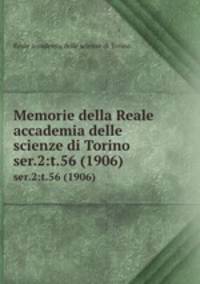 Memorie della Reale accademia delle scienze di Torino. ser.2:t.56 (1906)