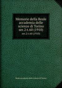 Memorie della Reale accademia delle scienze di Torino. ser.2:t.60 (1910)