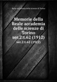 Memorie della Reale accademia delle scienze di Torino. ser.2:t.62 (1912)