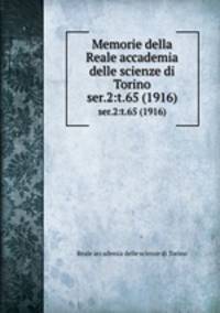 Memorie della Reale accademia delle scienze di Torino. ser.2:t.65 (1916)
