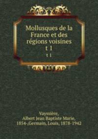 Mollusques de la France et des rgions voisines. t 1