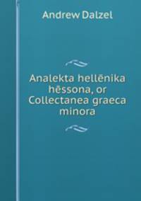 Analekta hellnika hssona, or Collectanea graeca minora