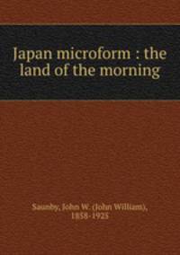 Japan microform : the land of the morning